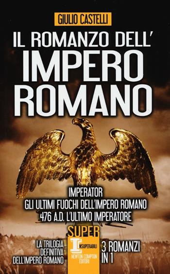 Il romanzo dell'impero romano - Giulio Castelli - Libro Newton Compton Editori 2013, SuperInsuperabili | Libraccio.it