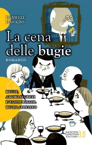 La cena delle bugie - Danielle Hawkins - Libro Newton Compton Editori 2013, 3.0 | Libraccio.it