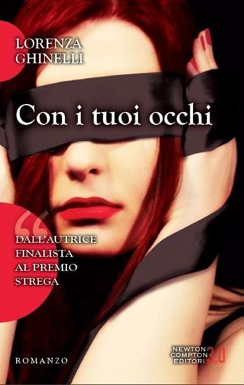 Con i tuoi occhi - Lorenza Ghinelli - Libro Newton Compton Editori 2013, 3.0 | Libraccio.it
