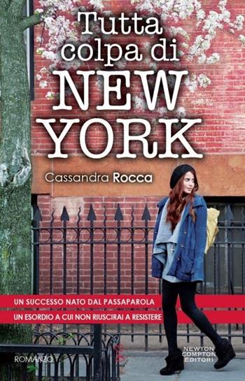 Tutta colpa di New York - Cassandra Rocca - Libro Newton Compton Editori 2013, Anagramma | Libraccio.it