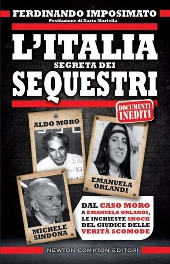 L' Italia segreta dei sequestri - Ferdinando Imposimato - Libro Newton Compton Editori 2013, Controcorrente | Libraccio.it