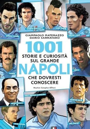 1001 storie e curiosità sul grande Napoli che dovresti conoscere - Giampaolo Materazzo, Dario Sarnataro - Libro Newton Compton Editori 2013, Milleuno | Libraccio.it
