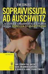 Sopravvissuta ad Auschwitz. La vera e drammatica storia della sorella di Anne Frank