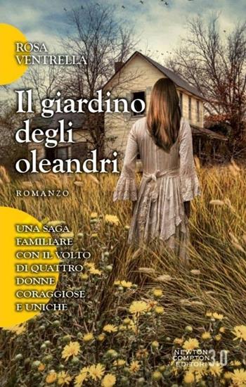 Il giardino degli oleandri - Rosa Ventrella - Libro Newton Compton Editori 2013, 3.0 | Libraccio.it