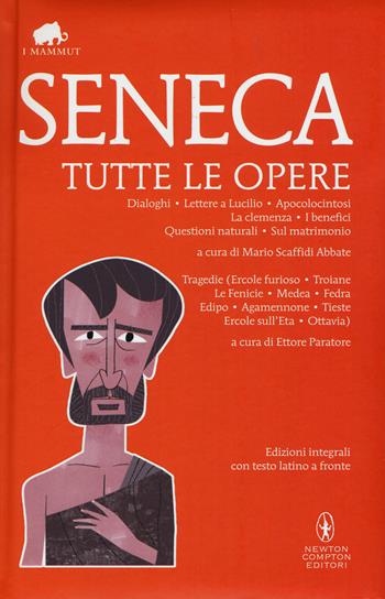 Tutte le opere. Testo latino a fronte. Ediz. integrali - Lucio Anneo Seneca - Libro Newton Compton Editori 2015, Grandi tascabili economici. I mammut | Libraccio.it