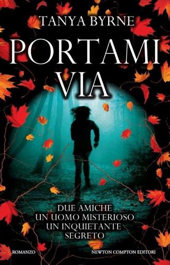 Portami via - Tanya Byrne - Libro Newton Compton Editori 2013, Vertigo | Libraccio.it