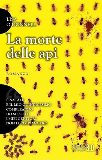 La morte delle api - Lisa O'Donnell - Libro Newton Compton Editori 2013, 3.0 | Libraccio.it
