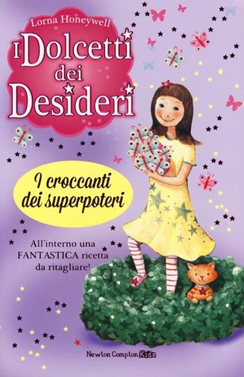 I croccanti dei superpoteri. I dolcetti dei desideri. Vol. 2 - Lorna Honeywell - Libro Newton Compton Editori 2013, Newton Compton Kids | Libraccio.it
