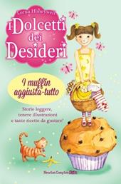 I muffin aggiusta-tutto. I dolcetti dei desideri. Vol. 5