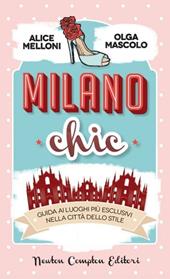 Milano chic. Guida ai luoghi più esclusivi nella città dello stiile