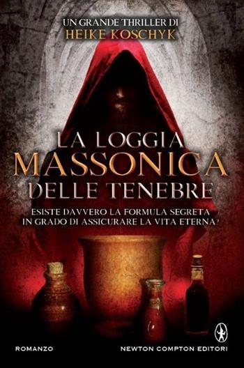 La loggia massonica delle tenebre - Heike Koschyk - Libro Newton Compton Editori 2013, Nuova narrativa Newton | Libraccio.it