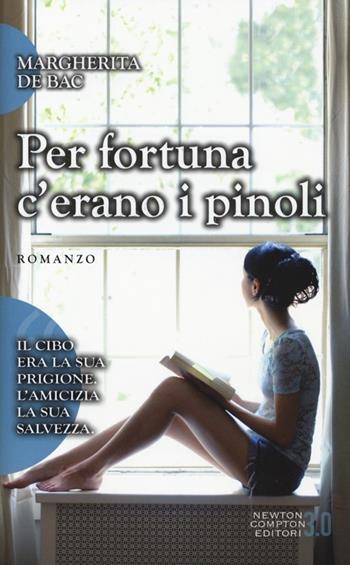 Per fortuna c'erano i pinoli - Margherita De Bac - Libro Newton Compton Editori 2014, 3.0 | Libraccio.it