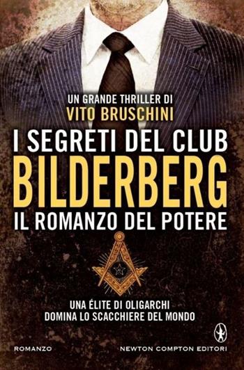 I segreti del club Bilderberg. Il romanzo del potere - Vito Bruschini - Libro Newton Compton Editori 2013, Nuova narrativa Newton | Libraccio.it