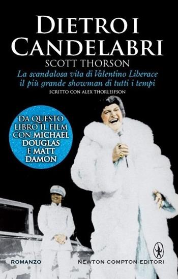 Dietro i candelabri - Scott Thorson, Alex Thorleifson - Libro Newton Compton Editori 2013, Nuova narrativa Newton | Libraccio.it