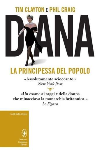 Diana Spencer. La principessa del popolo - Tim Clayton, Phil Craig - Libro Newton Compton Editori 2013, I volti della storia | Libraccio.it