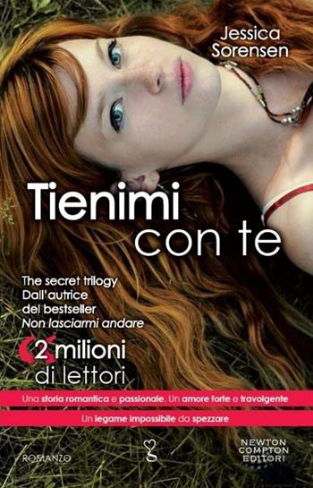 Tienimi con te. The Secret Trilogy - Jessica Sorensen - Libro Newton Compton Editori 2013, Anagramma | Libraccio.it