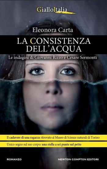 La consistenza dell'acqua. Le indagini di Giovanni Rizzo e Cesare Sermonti - Eleonora Carta - Libro Newton Compton Editori 2014, Nuova narrativa Newton | Libraccio.it