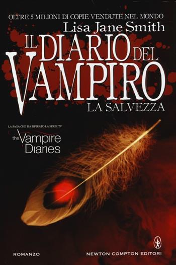 La salvezza. Il diario del vampiro - Lisa Jane Smith - Libro Newton Compton Editori 2013, Nuova narrativa Newton | Libraccio.it