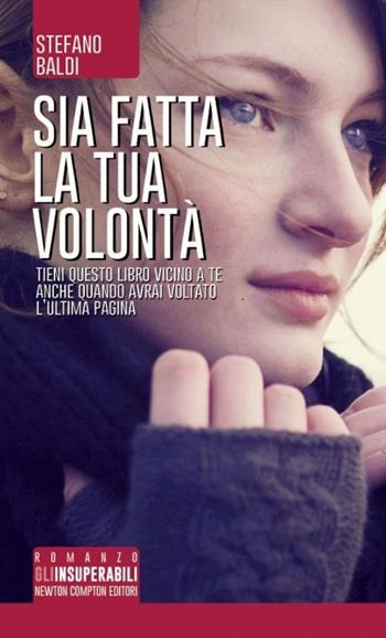 Sia fatta la tua volontà - Stefano Baldi - Libro Newton Compton Editori 2014, Gli insuperabili | Libraccio.it