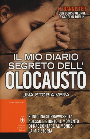 Il mio diario segreto dell'olocausto. Una storia vera - Nonna Bannister, Denise George, Carolyn Tomlin - Libro Newton Compton Editori 2014, I volti della storia | Libraccio.it