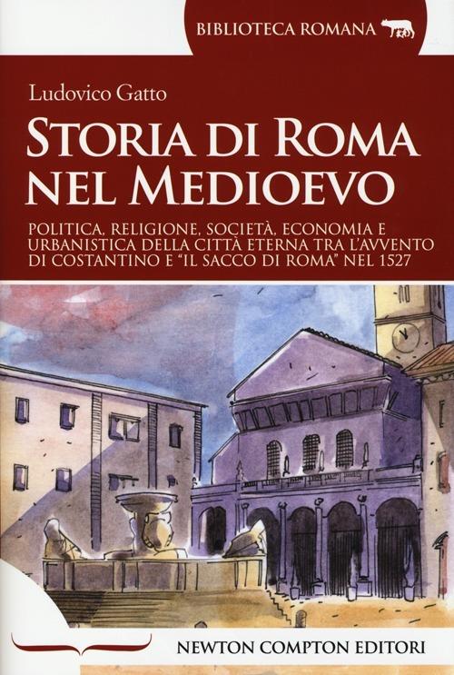 Storia di Roma nel Medioevo Ludovico Gatto Libro Newton Compton