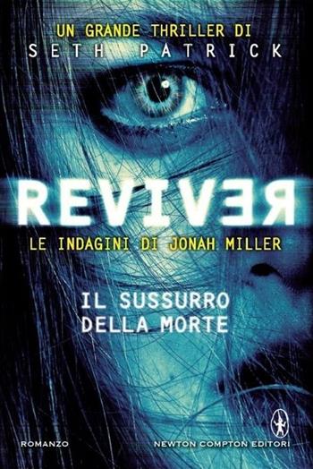 Reviver. Il sussurro della morte - Seth Patrick - Libro Newton Compton Editori 2014, Nuova narrativa Newton | Libraccio.it