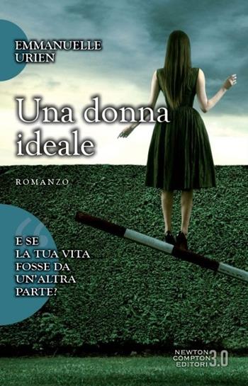 Una donna ideale - Emmanuelle Urien - Libro Newton Compton Editori 2014, 3.0 | Libraccio.it