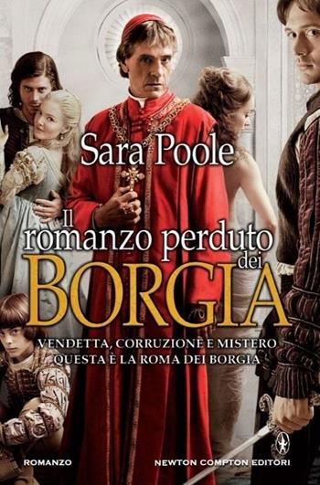 Il romanzo perduto dei Borgia - Sara Poole - Libro Newton Compton Editori 2013, Nuova narrativa Newton | Libraccio.it