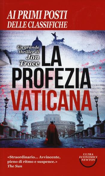 La profezia vaticana - Jon Trace - Libro Newton Compton Editori 2014, Ultra economici Newton | Libraccio.it