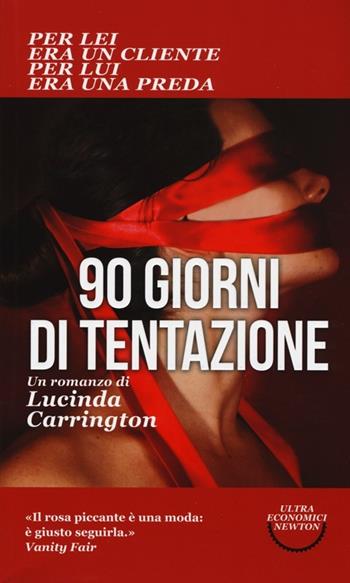 90 giorni di tentazione - Lucinda Carrington - Libro Newton Compton Editori 2014, Ultra economici Newton | Libraccio.it