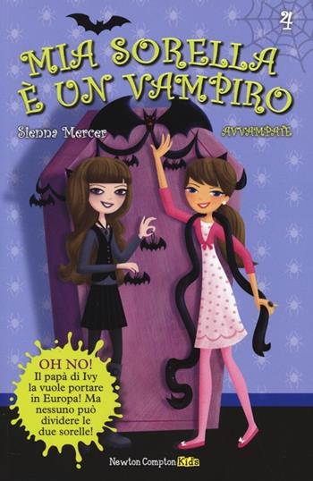 Avvampate. Mia sorella è un vampiro. Vol. 4 - Sienna Mercer - Libro Newton Compton Editori 2014, Newton Compton Kids | Libraccio.it