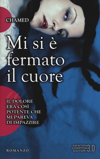 Mi si è fermato il cuore - Chamed - Libro Newton Compton Editori 2014, 3.0 | Libraccio.it