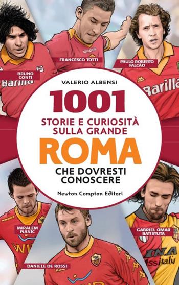 1001 storie e curiosità sulla grande Roma che dovresti conoscere - Valerio Albanesi - Libro Newton Compton Editori 2013, Fuori collana | Libraccio.it