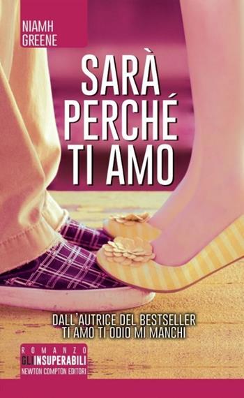 Sarà perché ti amo - Niamh Greene - Libro Newton Compton Editori 2014, Gli insuperabili | Libraccio.it
