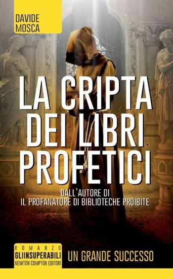La cripta dei libri profetici - Davide Mosca - Libro Newton Compton Editori 2014, Gli insuperabili | Libraccio.it