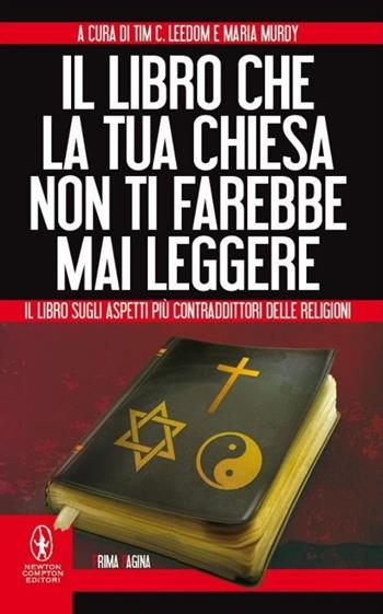 Il libro che la tua chiesa non ti farebbe mai leggere  - Libro Newton Compton Editori 2014, Newton Prima Pagina | Libraccio.it
