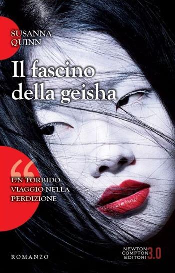 Il fascino della geisha - Susanna Quinn - Libro Newton Compton Editori 2014, 3.0 | Libraccio.it