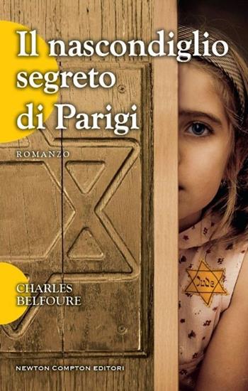 Il nascondiglio segreto di Parigi - Charles Belfoure - Libro Newton Compton Editori 2014, 3.0 | Libraccio.it