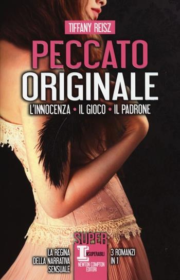 Peccato originale. La trilogia: L'innocenza-Il gioco-Il padrone - Tiffany Reisz - Libro Newton Compton Editori 2013, SuperInsuperabili | Libraccio.it