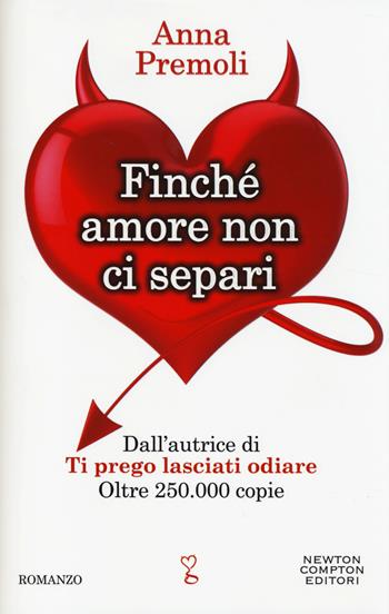 Finché amore non ci separi - Anna Premoli - Libro Newton Compton Editori 2014, Anagramma | Libraccio.it