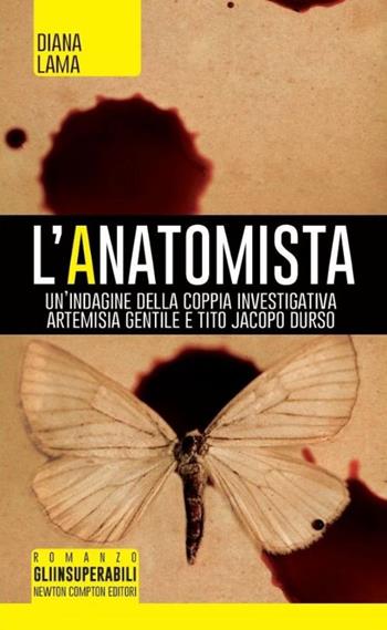 L' anatomista - Diana Lama - Libro Newton Compton Editori 2014, Gli insuperabili | Libraccio.it