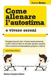 Come allenare l'autostima e vivere sereni. Ediz. illustrata