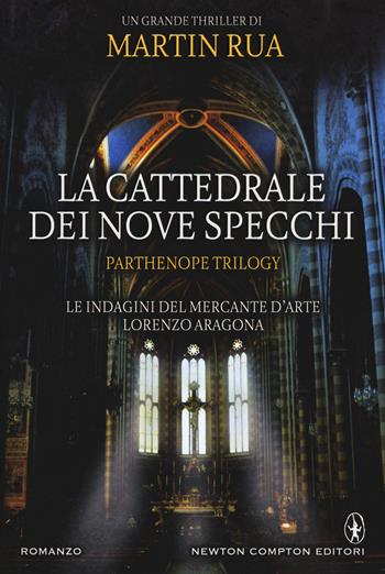 La cattedrale dei nove specchi. Parthenope trilogy - Martin Rua - Libro Newton Compton Editori 2014, Nuova narrativa Newton | Libraccio.it