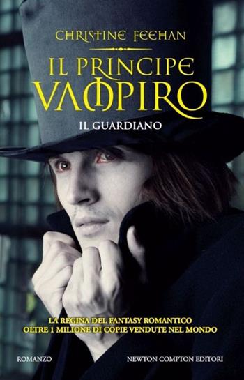 Il principe vampiro. Il guardiano - Christine Feehan - Libro Newton Compton Editori 2014, Vertigo | Libraccio.it