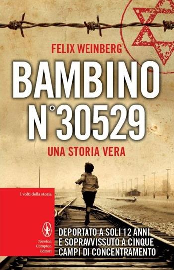 Bambino n°30529 - Felix Weinberg - Libro Newton Compton Editori 2014, I volti della storia | Libraccio.it