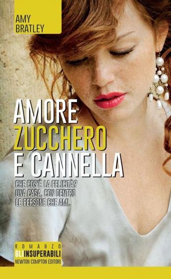 Amore, zucchero e cannella - Amy Bratley - Libro Newton Compton Editori 2014, Gli insuperabili | Libraccio.it