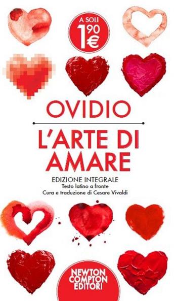 L' arte di amare. Testo latino a fronte. Ediz. integrale - P. Nasone Ovidio - Libro Newton Compton Editori 2014, Live | Libraccio.it