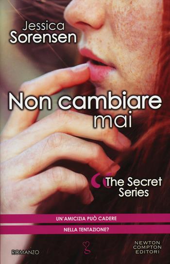 Non cambiare mai. The Secret Series - Jessica Sorensen - Libro Newton Compton Editori 2014, Anagramma | Libraccio.it
