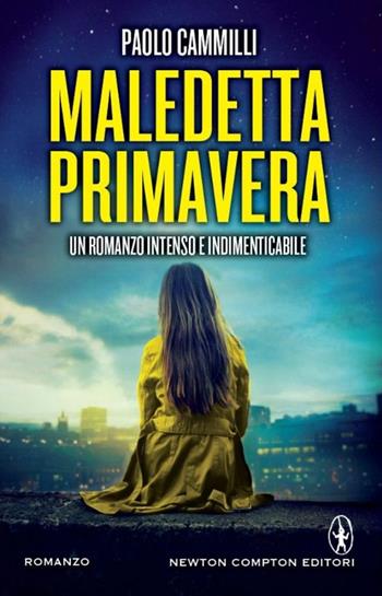 Maledetta primavera - Paolo Cammilli - Libro Newton Compton Editori 2014, Nuova narrativa Newton | Libraccio.it