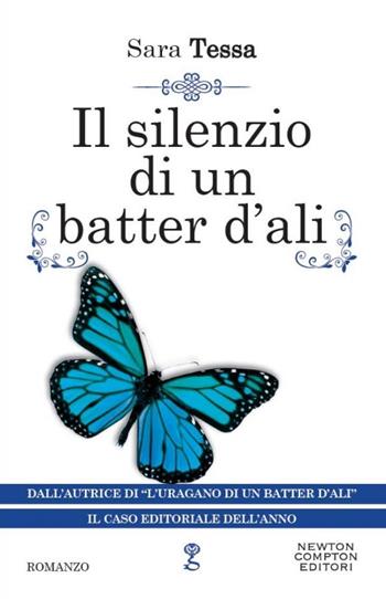 Il silenzio di un batter d'ali - Sara Tessa - Libro Newton Compton Editori 2014, Anagramma | Libraccio.it